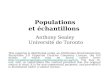 Populations et échantillons Anthony Sealey Université de Toronto This material is distributed under an Attribution-NonCommercial-ShareAlike 3.0 Unported.