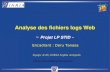 Analyse des fichiers logs Web ~ Projet LP STID ~ Encadrant : Doru Tanasa Equipe AxIS, INRIA Sophia Antipolis Doru.Tanasa@sophia.inria.fr.