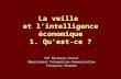 La veille et l’intelligence économique 1. Qu’est-ce ? IUT Besançon-Vesoul Département Information-Communication Françoise Simonot.