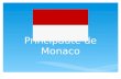 Principauté de Monaco. Monaco est située le long de la mer Méditerranée, sur la Côte d'Azur, à mi-chemin entre Nice et la frontière italienne. Monaco.