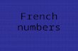 French numbers. 0-zéro un (ung) deux (duh) trois(trwa) quatre (catr) cinq(sank)