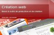 Création web Bases & outils de production et de création Création web Bases & outils de production et de création Année 2010 – Eric Giraudin.
