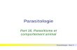 Parasitologie Parasitologie – Bac 3 Part 16. Parasitisme et comportement animal.