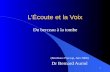 1 L’Écoute et la Voix (Bordeaux Freccap, Juin 2008) Dr Bernard Auriol Du berceau à la tombe.
