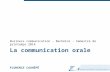 La communication orale FLORENCE CAUHÉPÉ Business communication - Bachelor - Semestre de printemps 2014.