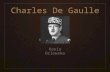 Charles De Gaulle Kasia Orlowska. Avant la guerre Né à Lille, en France en 1890. Il a complété ses études à l'académie militaire de Saint- Cyr en 1912.