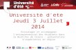 Université d’été Jeudi 3 Juillet 2014 Encourager et accompagner l’entrepreneuriat des étudiants dans le Nord-Pas de Calais : présentation d’expériences.