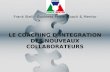LE COACHING D’INTEGRATION DES NOUVEAUX COLLABORATEURS Frank Stell – Business Power Coach & Mentor.