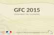 GFC 2015 Présentation des nouveautés Equipe de diffusion GFC Montpellier et DAF A3.