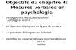Objectifs du chapitre 4: Mesures verbales en psychologie distinguer les méthodes verbales: sondage et autres  distinguer les méthodes verbales: sondage.