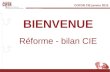 COFOR CIE janvier 2015 BIENVENUE Réforme - bilan CIE.
