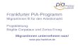F rankfurter PiA-Programm Migrantinnen fit für den Arbeitsmarkt Projektleitung: Brigitte Corpataux und Zorica Erceg Migrantinnen unternehmen was! .