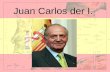 Juan Carlos der I.. Inhaltsangabe Die Person Die Person II Das Leben Das Leben Il Das Leben III Seine Gundsätze Seine Ideen Vereitelter Staatsstreich.