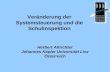 Veränderung der Systemsteuerung und die Schulinspektion Herbert Altrichter Johannes Kepler Universität Linz Österreich.