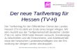 Der neue Tarifvertrag für Hessen (TV-H) Der Tarifvertrag für den Öffentlichen Dienst des Landes Hessen (TV-H) steht am Ende eines langen Weges. Mit dem.