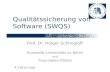 Qualitätssicherung von Software (SWQS) Prof. Dr. Holger Schlingloff Humboldt-Universität zu Berlin und Fraunhofer FOKUS 4.7.2013: Fazit.