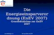 Mail shk2000@gmx.net Dipl. Ing. Matthias Kauf LFE Die Energieeinsparverordnung (EnEV 2007) Grundsätzliches zur EnEV 2007.