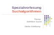 Spezialvorlesung Suchalgorithmen Thema: Selektive Suche Stefan Edelkamp.