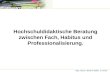 Dipl.-Psych. Beatrix Wildt © 2010 Hochschuldidaktische Beratung zwischen Fach, Habitus und Professionalisierung.