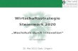 Wirtschaftsstrategie Steiermark 2020 Wachstum durch Innovation Dr. Gerd Gratzer 25. Mai 2011 Györ, Ungarn.
