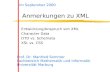 Anmerkungen zu XML Entwicklung/Anspruch von XML Character Data DTD vs. Schemata XSL vs. CSS Prof. Dr. Manfred Sommer Fachbereich Mathematik und Informatik.