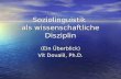 Soziolinguistik als wissenschaftliche Disziplin (Ein Überblick) Vít Dovalil, Ph.D.