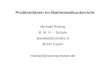 Problemlösen im Mathematikunterricht Michael Rüsing B. M. V. – Schule Bardelebenstraße 9 45147 Essen michael@ruesing-essen.de.