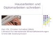Hausarbeiten und Diplomarbeiten schreiben Dipl.-Ök. Christian Schabbel (MBA) Lehrstuhl für Internationale Wirtschaftsbeziehungen Universität Duisburg-Essen.