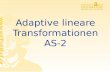 Adaptive lineare Transformationen AS-2 Rüdiger Brause: Adaptive Systeme, Institut für Informatik, WS 2009 - 2 - Lineare Schichten Sequenz linearer Schichten.