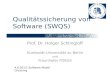 Qualitätssicherung von Software (SWQS) Prof. Dr. Holger Schlingloff Humboldt-Universität zu Berlin und Fraunhofer FOKUS 4.6.2013: Software Model Checking.