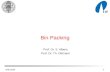 WS03/041 Bin Packing Prof. Dr. S. Albers Prof. Dr. Th. Ottmann.
