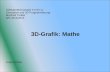 Softwaretechnologie II (Teil 1): Simulation und 3D Programmierung Manfred Thaller WS 2012/2013 3D-Grafik: Mathe Linda Scholz.
