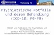 Klinik und Poliklinik für Psychiatrie und Psychotherapie Psychiatrische Notfälle und deren Behandlung (ICD-10: F0-F9) Klinik und Poliklinik für Psychiatrie.