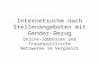 Internetsuche nach Stellenangeboten mit Gender- Bezug Online-Jobbörsen und frauenpolitische Netzwerke im Vergleich.