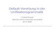 Default-Vererbung in der Unifikationsgrammatik Christof Rumpf Heinrich-Heine-Universität Düsseldorf 18.11.2009 rumpf/talks/DefaultVererbung.pdf.