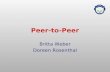 Peer-to-Peer Britta Weber Doreen Rosenthal. P2P & Napster 2 Inhalt 1.Motivation 2.Was ist Peer-to-Peer? 3.Vorteile 4.P2P-Architekturmodelle und Probleme.