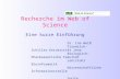 Recherche im Web of Science Eine kurze Einführung Dr. Ina Weiß Friedrich-Schiller-Universität Jena Biologisch-Pharmazeutische Fakultät Lehrstuhl Bioinformatik.