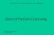 1 Georeferenzierung Proseminar Geoinformation WS 2002/03 Andreas Weinberger 13.01.2003.