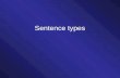 Sentence types. Basic sentence types 1. declaratives 2. interrogatives 3. imperatives 4. exclamatives 1. Representative speech acts 2. Directive speech.