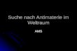 Suche nach Antimaterie im Weltraum AMS. 07.07.2003Michael Vennemann2 Vortragsablauf: Einleitung Einleitung Vorstellung AMS 01 Vorstellung AMS 01 Ausblick/AMS.