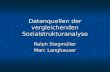 Datenquellen der vergleichenden Sozialstrukturanalyse Ralph Stegmüller Marc Langhauser.
