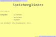 Speicherglieder Hardwaretechnische Grundlagen I Elke Wilkeit / Bernhard Sonderhüsken SS 2001 DIN 44300/90 Aufgabe:- Aufnehmen - Speichern - Abgeben von.