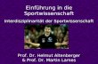 Einführung in die Sportwissenschaft Interdisziplinarität der Sportwissenschaft Prof. Dr. Helmut Altenberger & Prof. Dr. Martin Lames.
