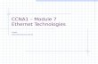 CCNA1 – Module 7 Ethernet Technologies Fragen: webmaster@munz-udo.de.