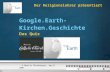 Der Religionslehrer präsentiert © Martin Dürnberger, April 2007 Google.Earth- Kirchen.Geschichte Das Quiz.