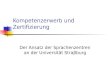 Kompetenzerwerb und Zertifizierung Der Ansatz der Sprachenzentren an der Universität Straβburg.