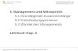 Hirsch-Kreinsen: Einführung in die Industriesoziologie, SoSe 2013, Kap. 5 Lehrstuhl Wirtschafts- und Industriesoziologie: LWIS 1 5. Management und Mikropolitik.