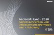Microsoft ® Lync 2010 Sofortnachrichten und Anwesenheitsinformationen – Schulung.