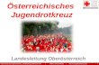 1 Österreichisches Jugendrotkreuz, Landesleitung Oberösterreich | Telefon: 0732/7644/192 | web:  Österreichisches Jugendrotkreuz.