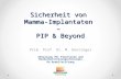 Sicherheit von Mamma-Implantaten – PIP & Beyond Prim. Prof. Dr. M. Deutinger Abteilung für Plastische und Wiederherstellungschirurgie KA Rudolfstiftung.